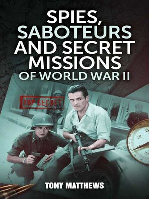 cover image of Spies, Saboteurs and Secret Missions of World War II